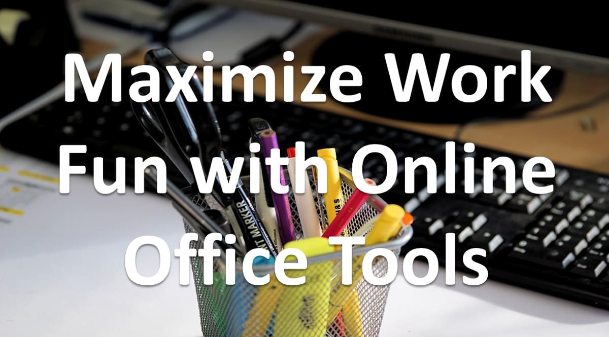 Maximize Work Fun with Online Office Tools