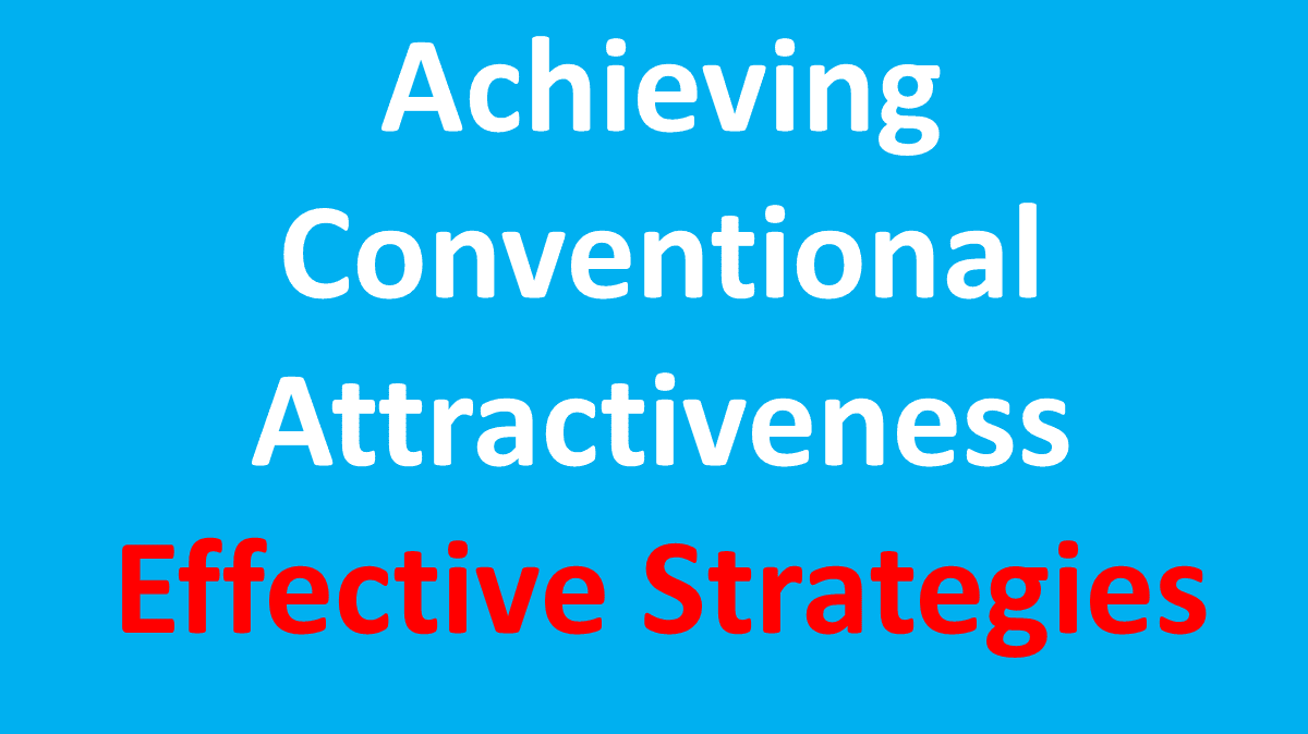 Achieving Conventional Attractiveness: Effective Strategies