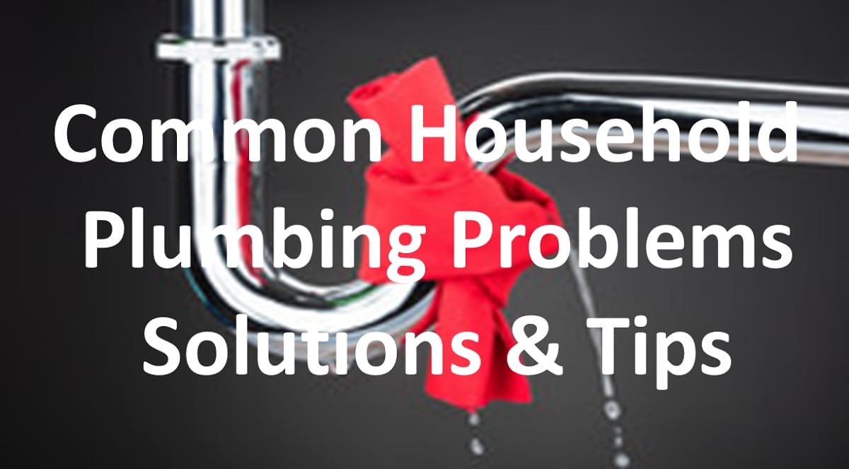 Common Household Plumbing Problems: Solutions & Tips