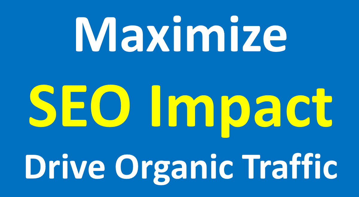 Maximize SEO Impact: Drive Organic Traffic