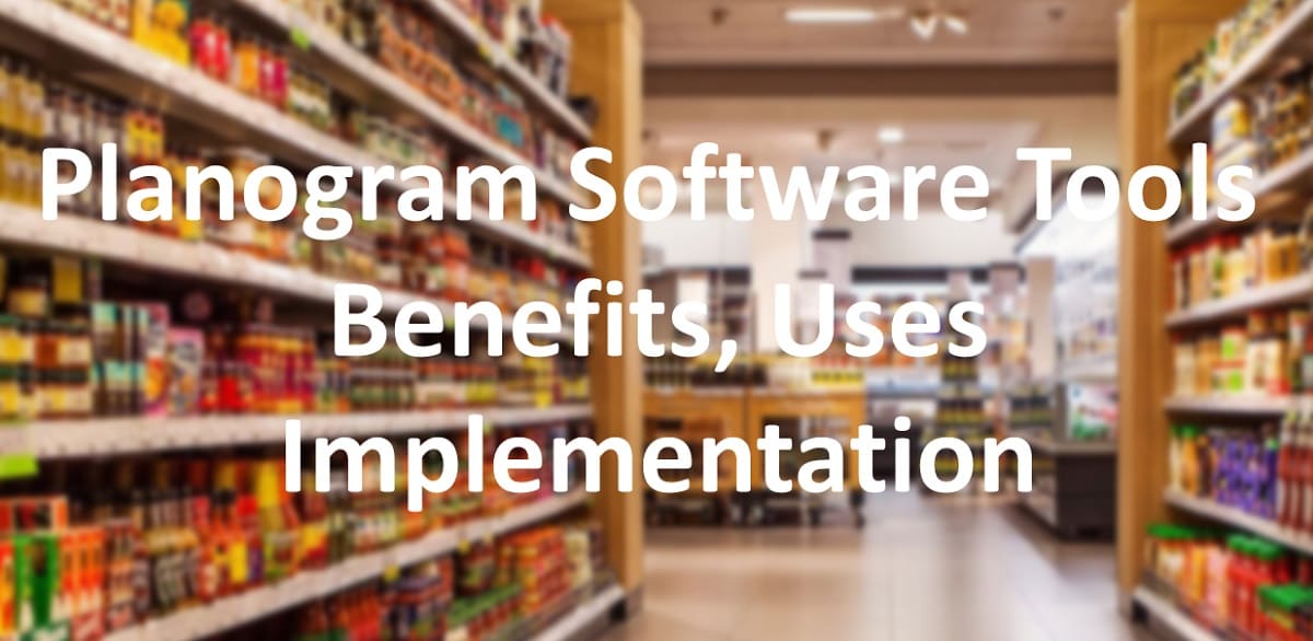 Planogram Software Tools Benefits and Uses