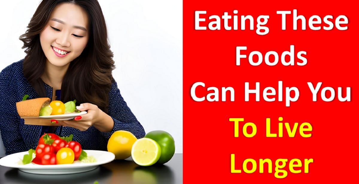Eating These 10 Foods Can Help You To Live Longer