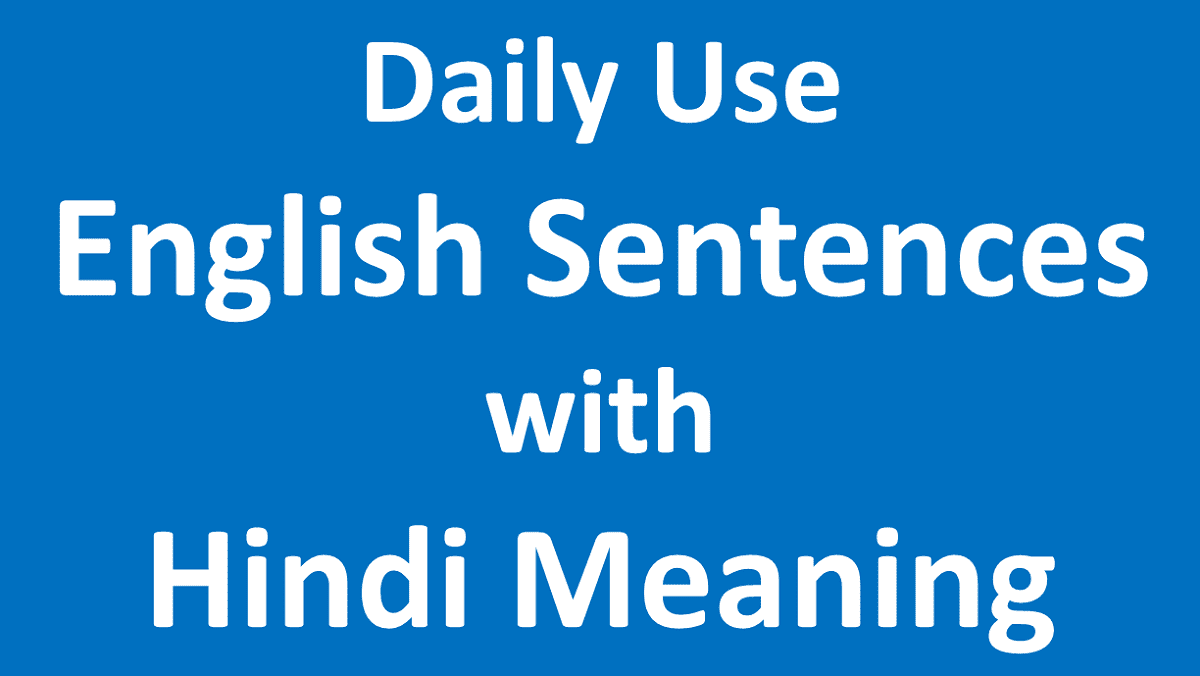 1000+ Daily use English Sentences with Hindi Meaning