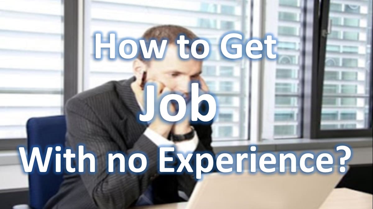 How do I get a Job with no Experience?