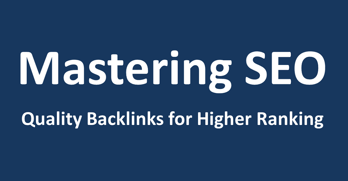 Mastering SEO Quality Backlinks for Higher Ranking