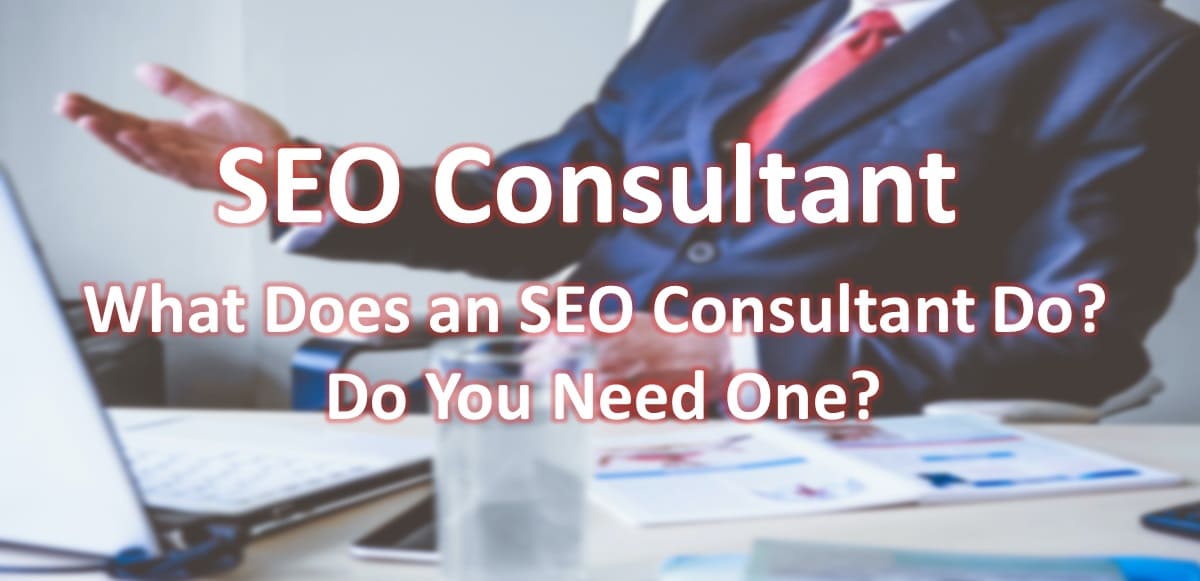 What Does an SEO Consultant Do? Do You Need One?