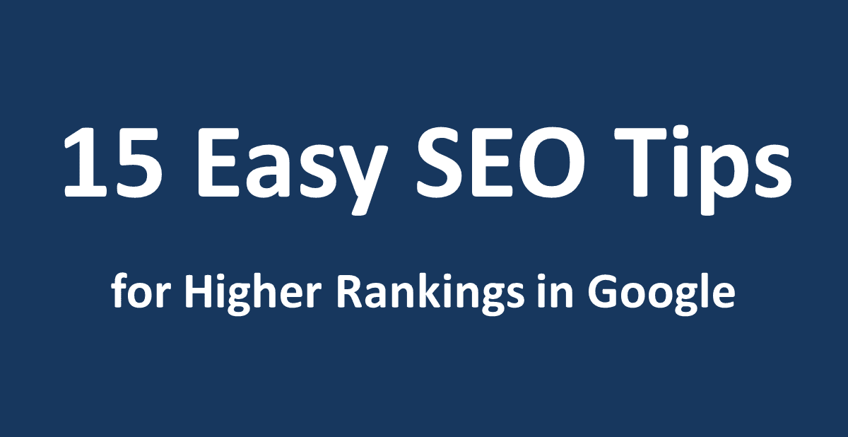 15 Easy SEO Tips for Higher Rankings in Google