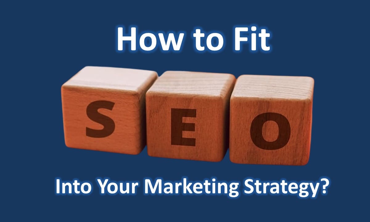 How to Fit SEO Into Your Marketing Strategy?