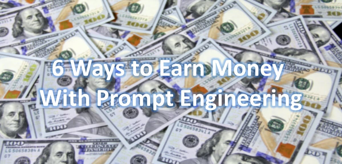 6 Ways to Earn Money With Prompt Engineering