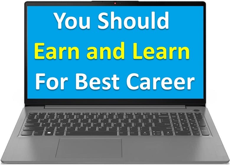 You Should Earn and Learn For Best Career