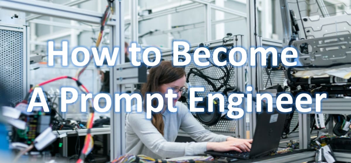 How to Become a Prompt Engineer in 2023