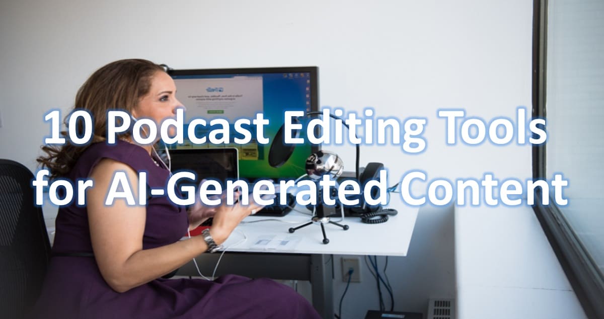 10 Podcast Editing Tools for AI-Generated Content