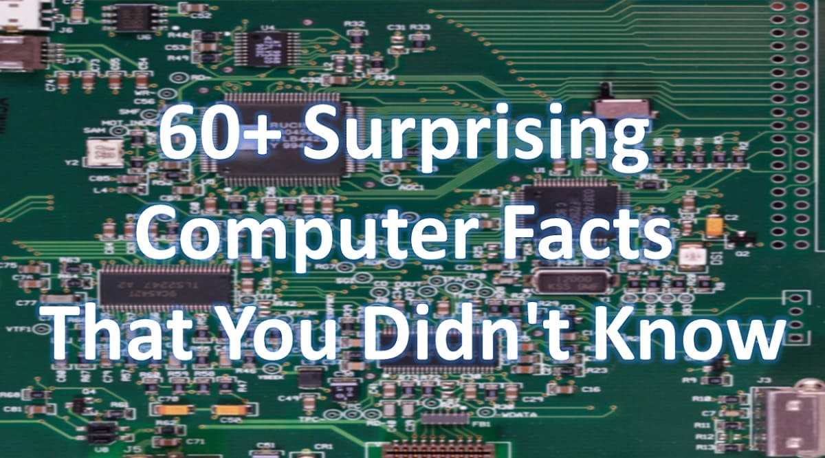 60+ Surprising Computer Facts That You Didn't Know