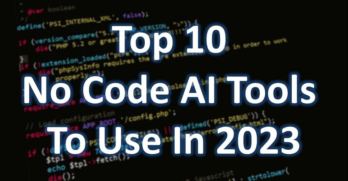 Top 10 No Code AI Tools To Use In 2023