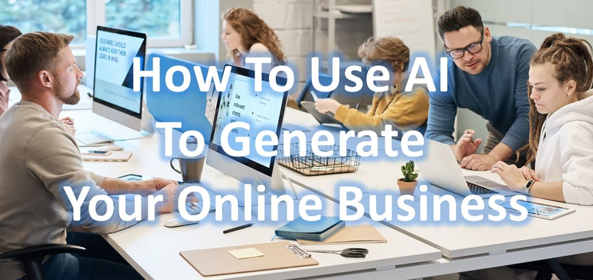 How To Use AI To Generate Your Online Business