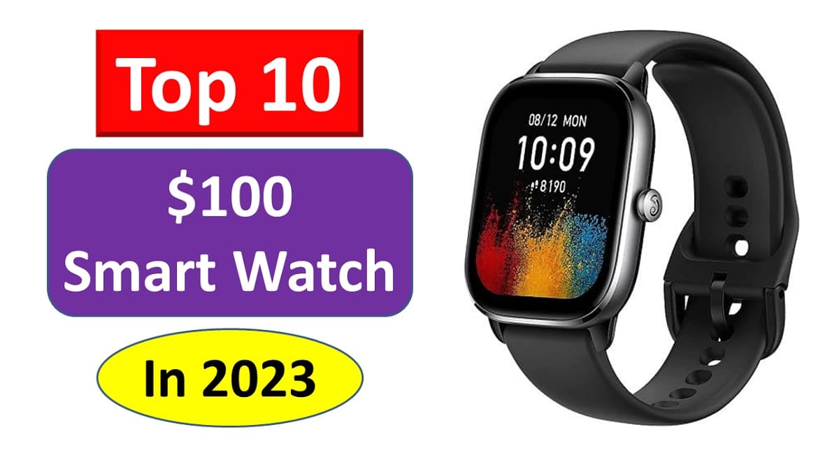 Top 10 Smartwatch Under $100 in 2023