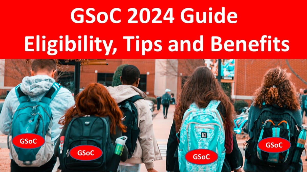 GSoC 2024 Guide: Eligibility, Tips and Benefits