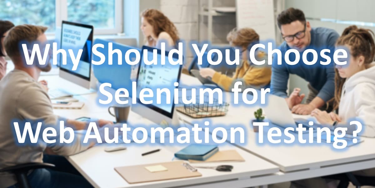 Why Should You Choose Selenium for Web Automation Testing?