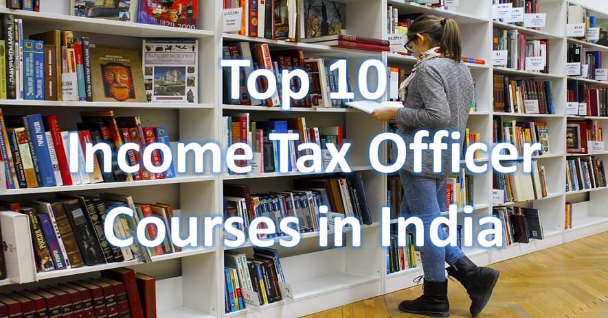 Top 10 Income Tax Officer Courses in India