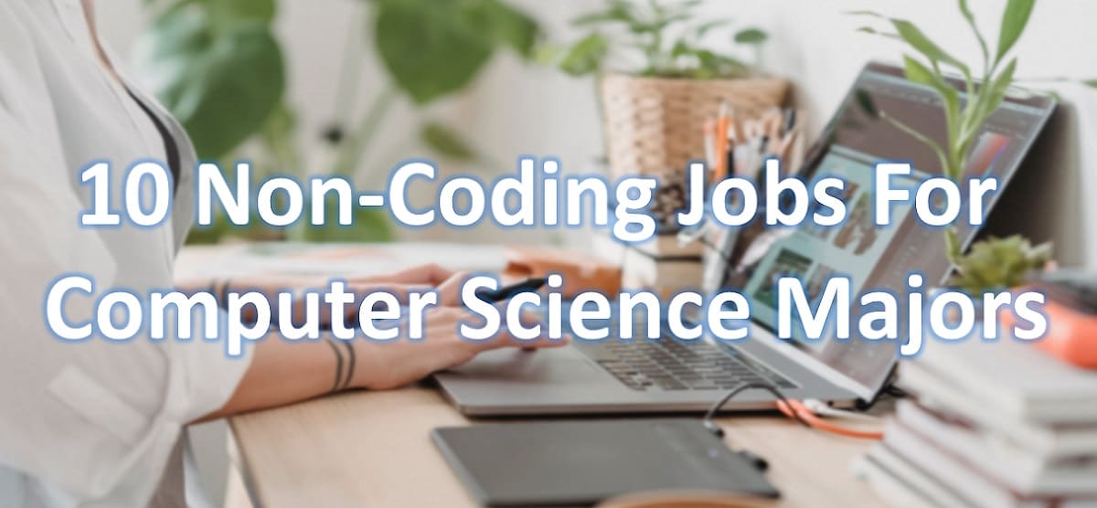 10 Non-Coding Jobs For Computer Science Majors in 2024