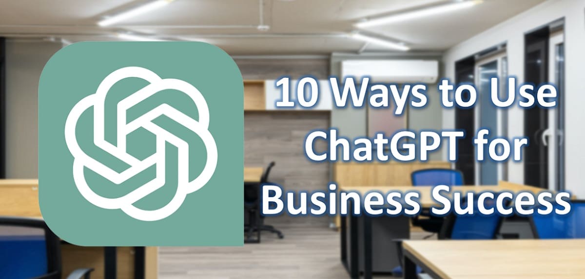 10 Ways to Use ChatGPT for Business Success