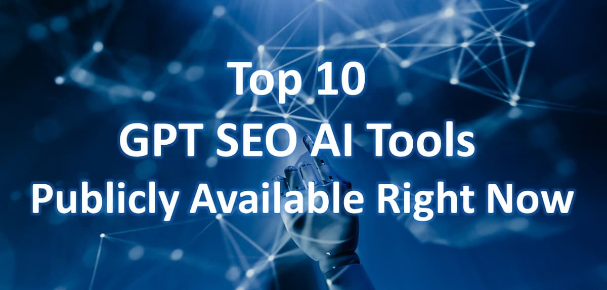 Top 10 GPT SEO AI Tools Publicly Available Right Now