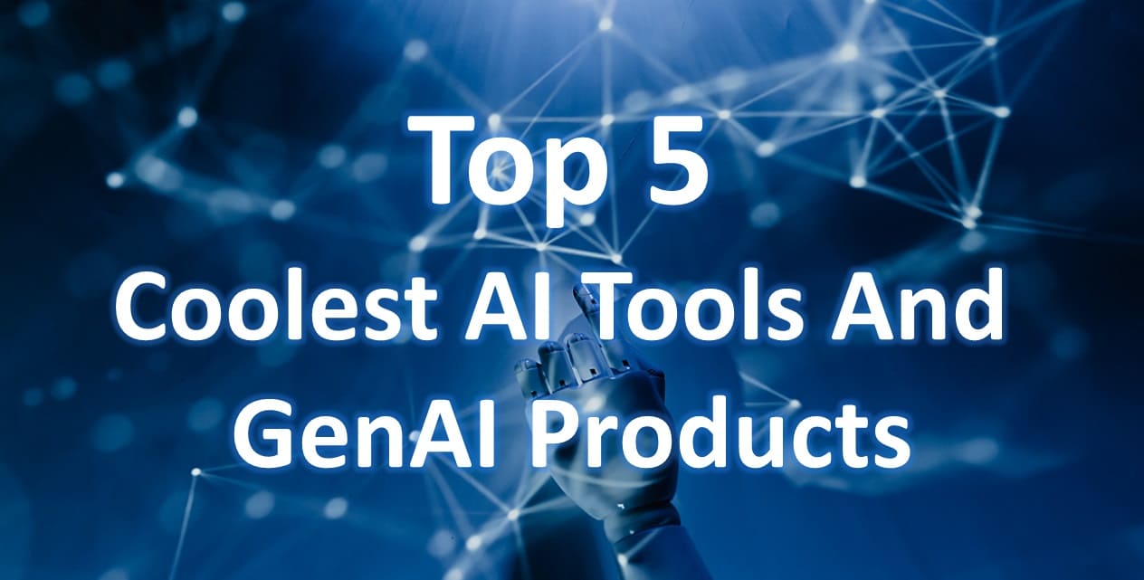 Top 5 Coolest AI Tools And GenAI Products Of 2024