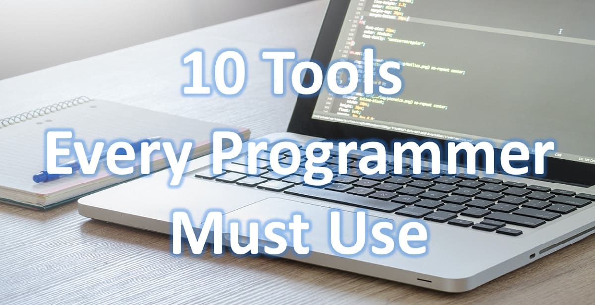 10 Tools Every Programmer/Software Developer Must Use