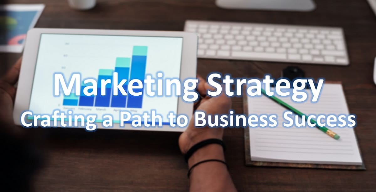Marketing Strategy: Crafting a Path to Business Success