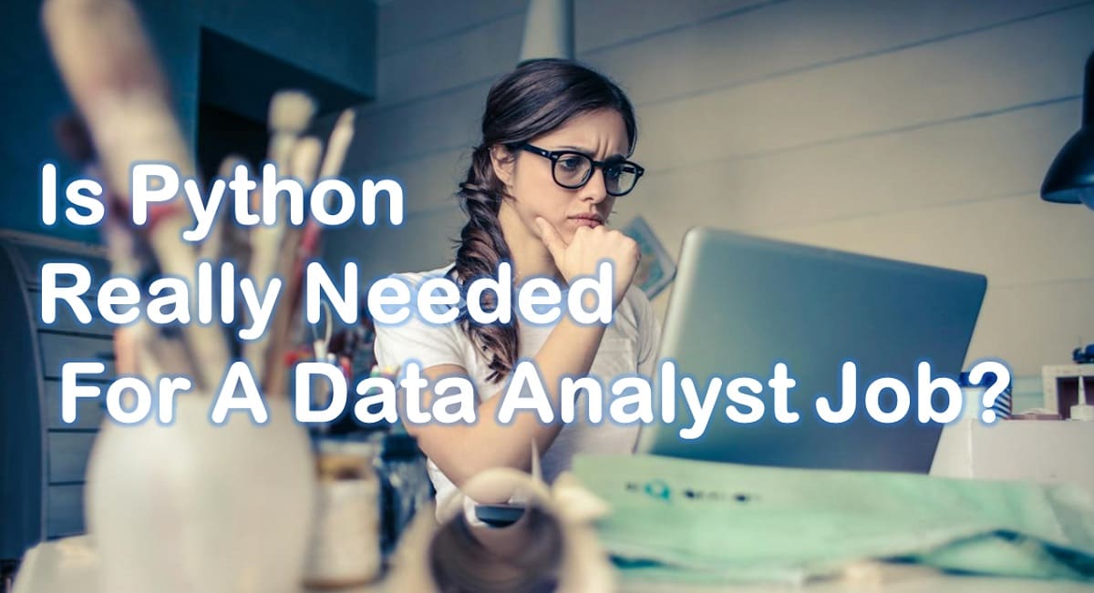 Is Python Really Needed For A Data Analyst Job?