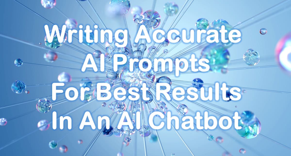 Write Accurate AI Prompts For Best Results In An AI Chatbot
