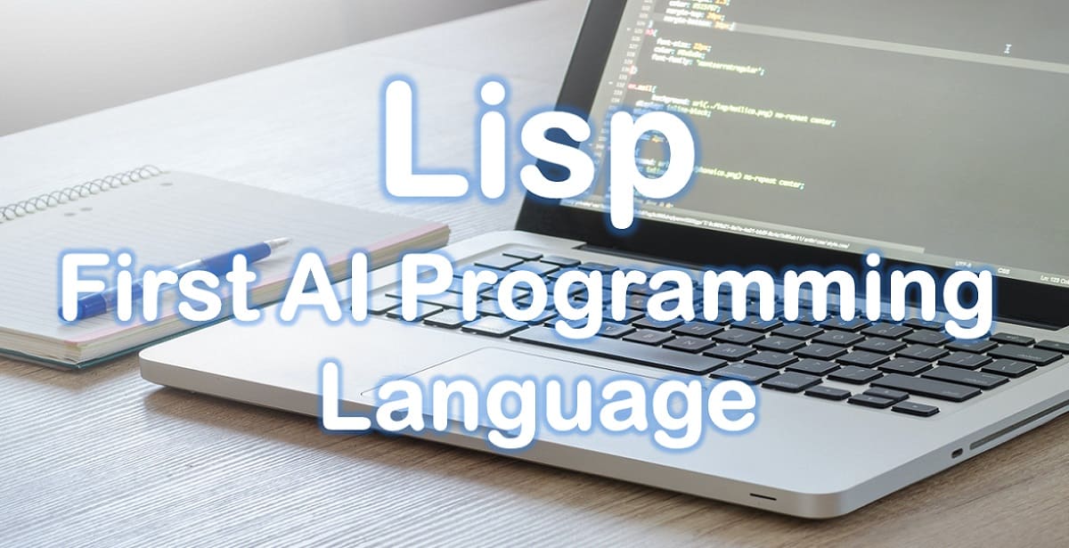 The First AI Programming Language was Called Lisp