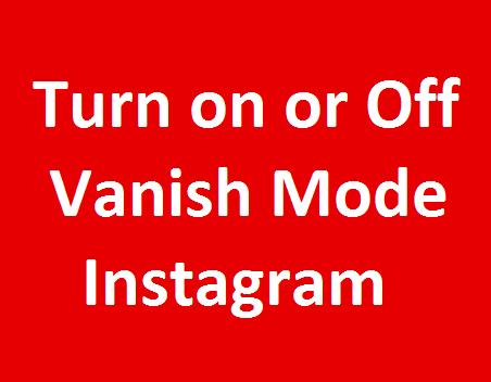 How to turn on or off Vanish Mode on Instagram