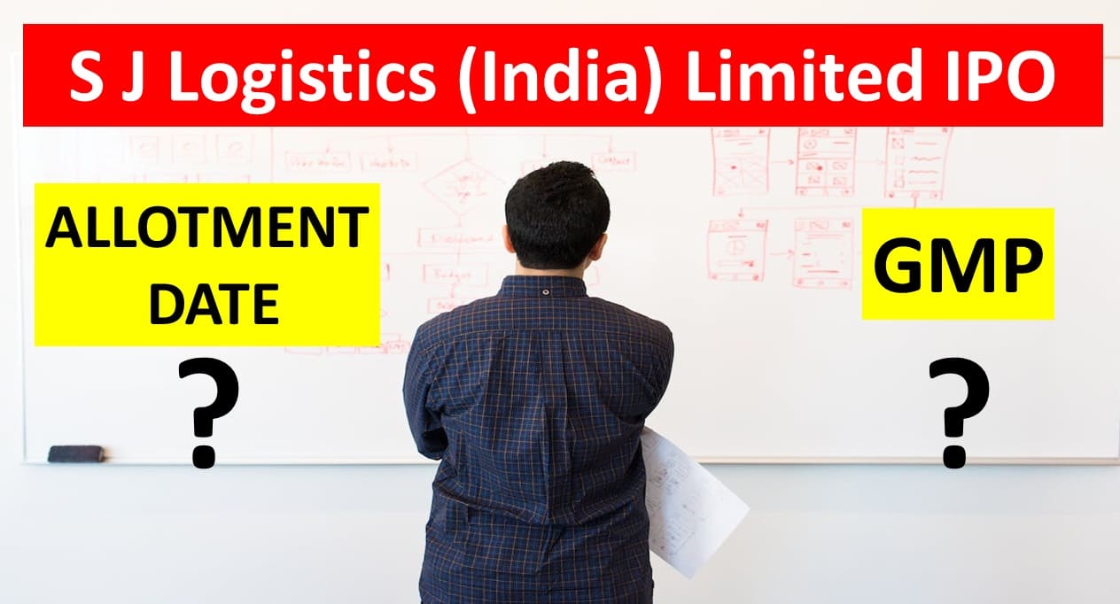 S J Logistics IPO Allotment Date, Price, GMP, Details