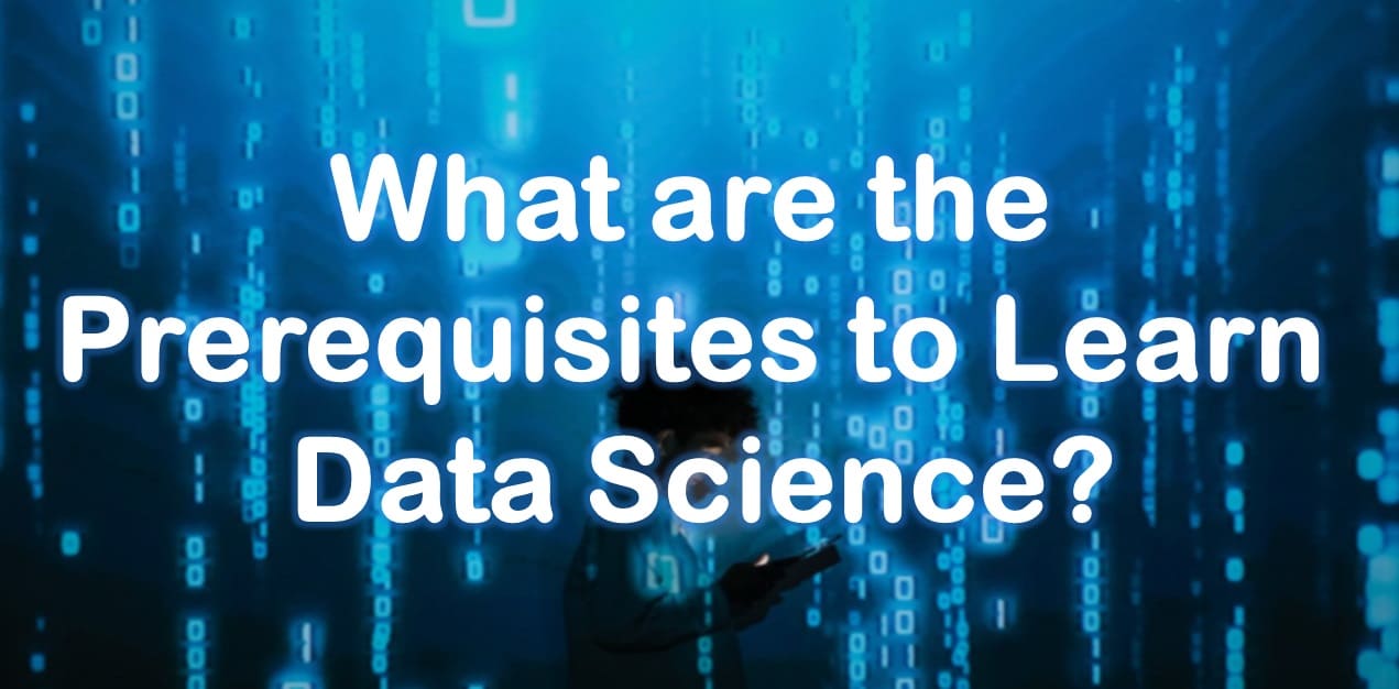 What are the Prerequisites to Learn Data Science?