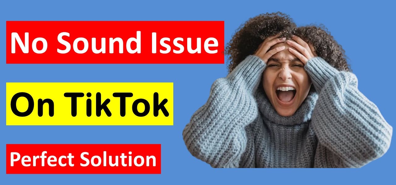 How to Fix No Sound on TikTok Issue in Easy Steps?