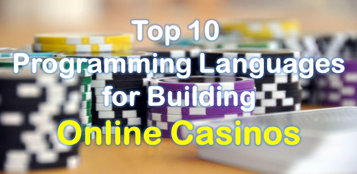 Top 10 Programming Languages for Building Online Casinos
