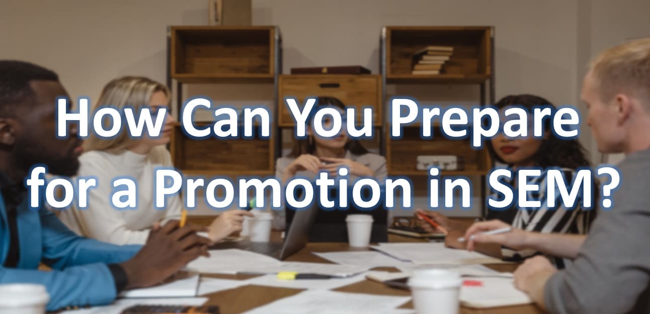 How Can You Prepare for a Promotion in Search Engine Marketing (SEM)?