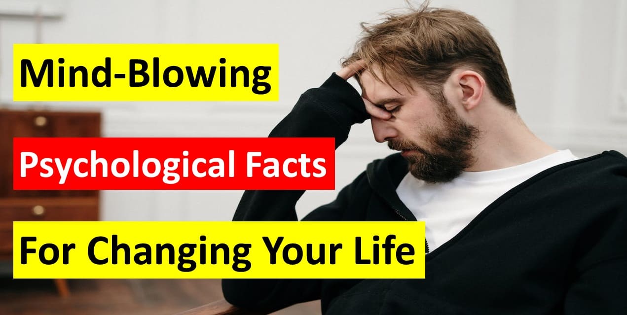 10 Mind-Blowing Psychological Facts That Will Change Your Life Immediately