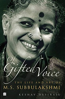 OF GIFTED VOICE: The Life and Art of M.S. Subbulakshmi written by Keshav Desiraju