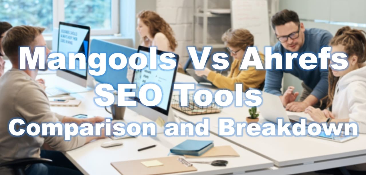 Mangools Vs Ahrefs: SEO Tools Comparison and Breakdown