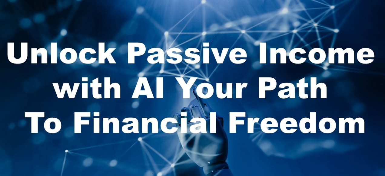 Unlock Passive Income with AI: Your Path to Financial Freedom