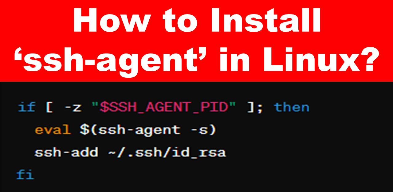Installing ‘ssh-agent’ in Linux | Step-by-Step Guide
