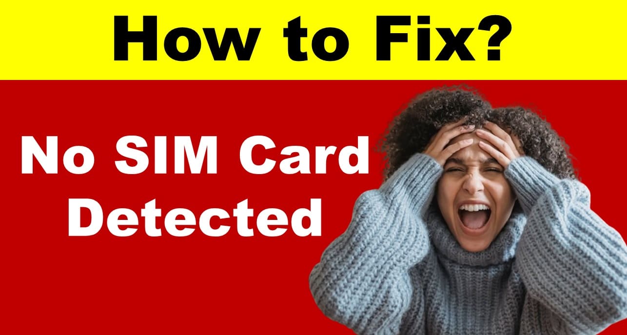 How to Fix ‘No Sim Card Detected’ Error on Android and iPhone