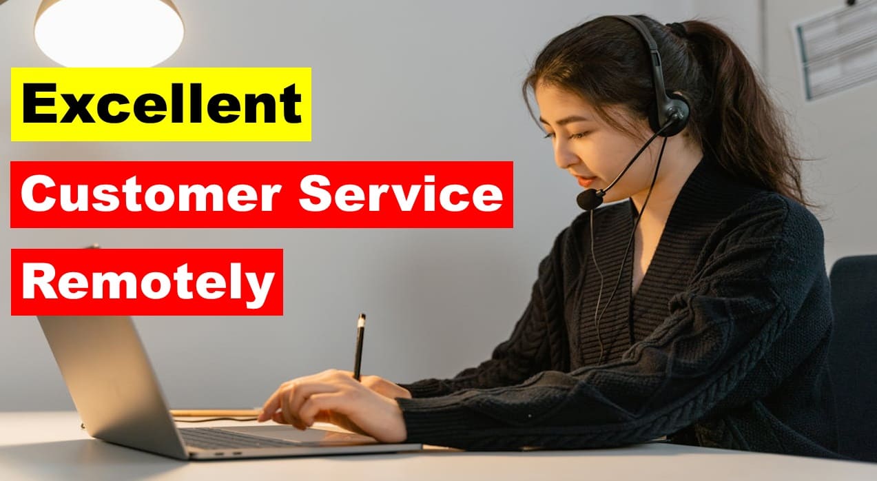 How can You Provide Excellent Customer Service Remotely?