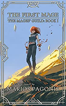 The First Mage: The Mages' Guild Book 1 written by Marios Pagonis