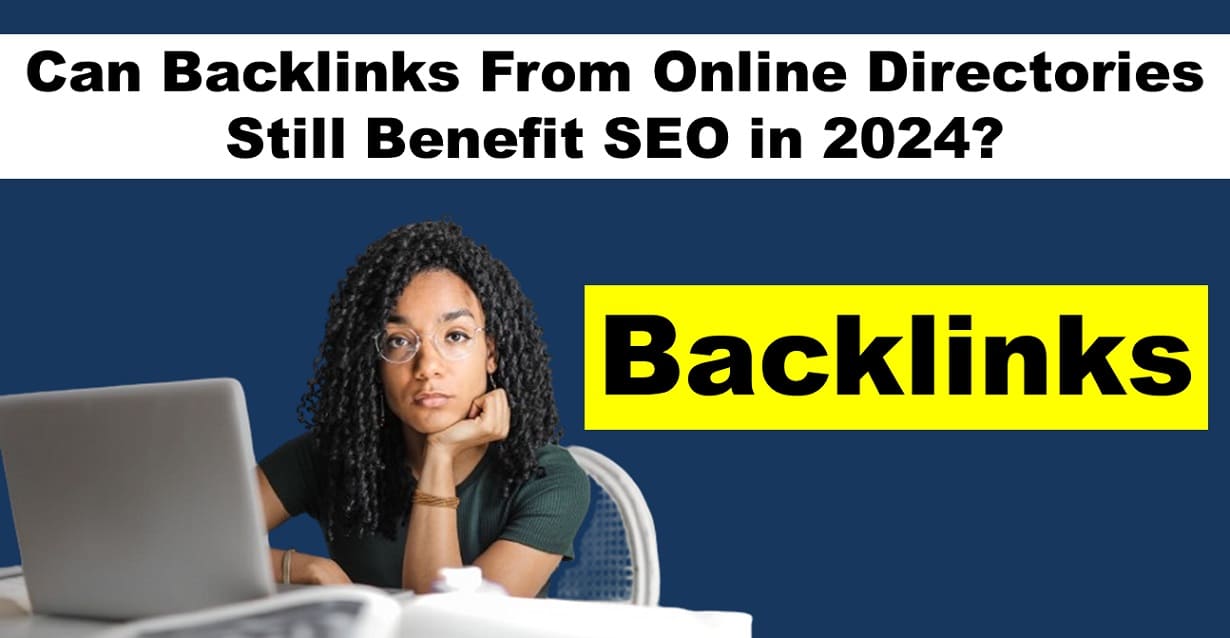 Can Backlinks From Online Directories Still Benefit SEO in 2024?