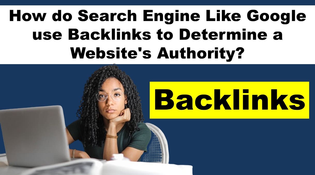 How do Search Engine Like Google use Backlinks to Determine a Website's Authority?