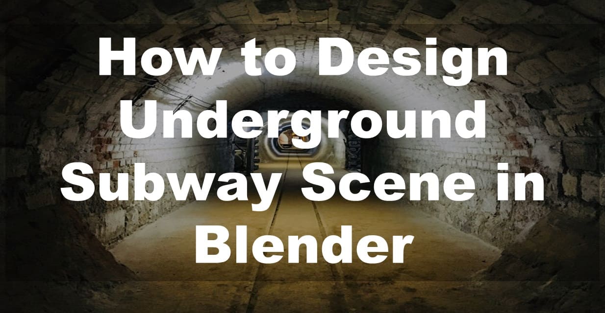 How to Design Underground Subway Scene in Blender