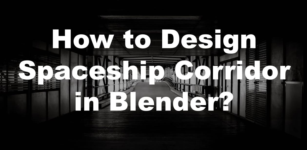 How to Design Spaceship Corridor in Blender?